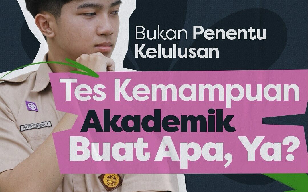 Tes Kemampuan Akademik Buat Apa, Ya?