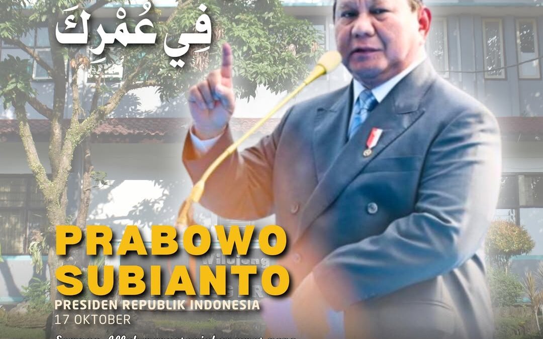 Barakallahu Fii Umrik, Bapak PRABOWO SUBIANTO Presiden Republik Indonesia – 17 Oktober