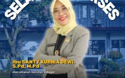 Selamat dan Sukses Kepada Ibu SANTY KURNIA DEWI. S.Pd, M.Pd !